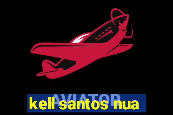 kell santos nua